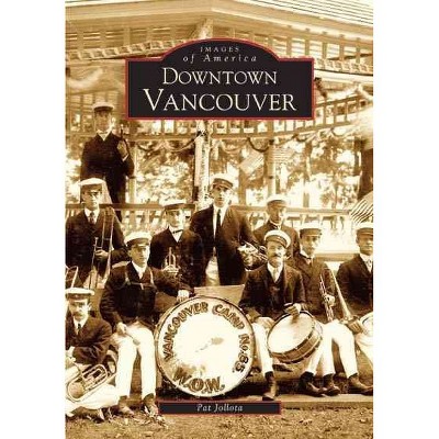 Downtown Vancouver - by Pat Jollota (Paperback)