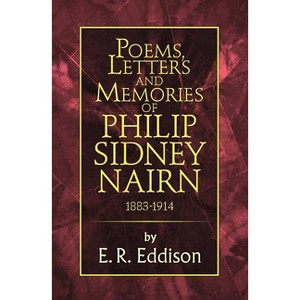 Poems, Letters and Memories of Philip Sidney Nairn - by  E R Eddison (Paperback) - 1 of 1