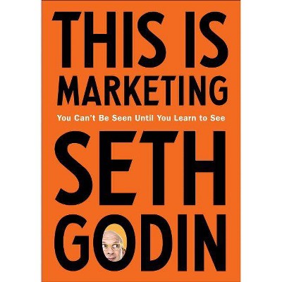 This Is Marketing - by  Seth Godin (Hardcover)