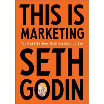 This Is Marketing - by  Seth Godin (Hardcover)