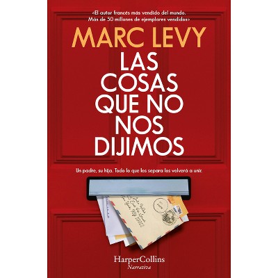 Las Cosas Que No Nos Dijimos - By Marc Levy (paperback) : Target