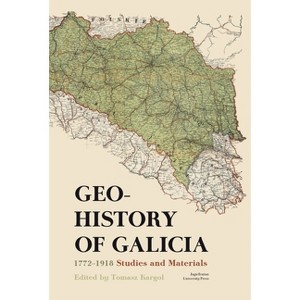 Geohistory of Galicia - by  Tomasz Kargol (Hardcover) - 1 of 1