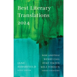 Best Literary Translations 2024 - by  Noh Anothai & Wendy Call & Öykü Tekten & K&#7885 & &#769 & la&#769 & Tu&#769 & b&#7885 & &#768 & su&#769 & n - 1 of 1