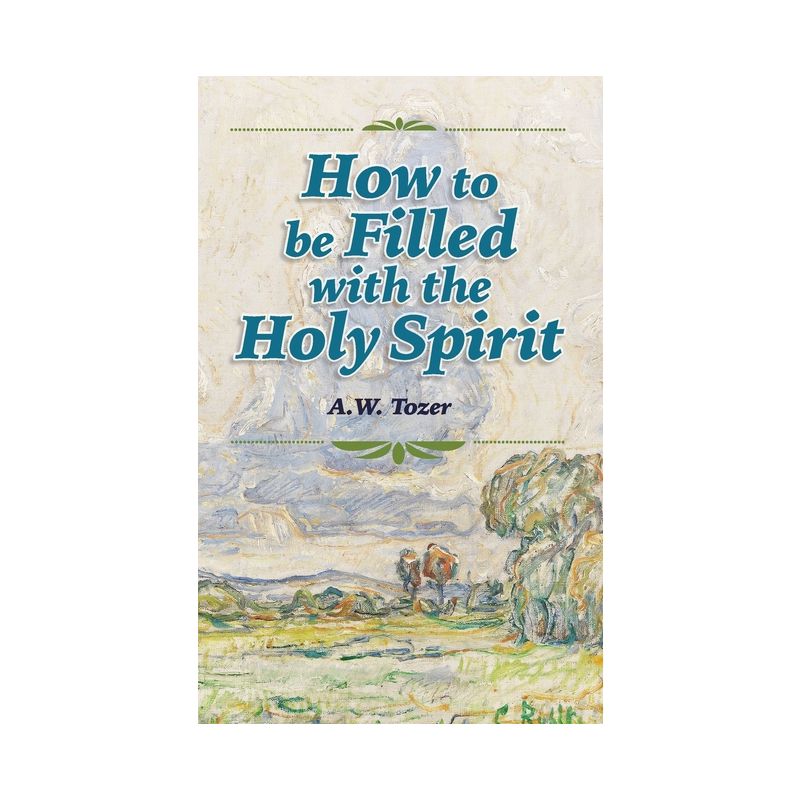 How to be Filled with the Holy Spirit - by  A W Tozer (Paperback), 1 of 2