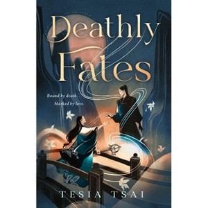 Deathly Fates - by  Tesia Tsai (Hardcover) - 1 of 1