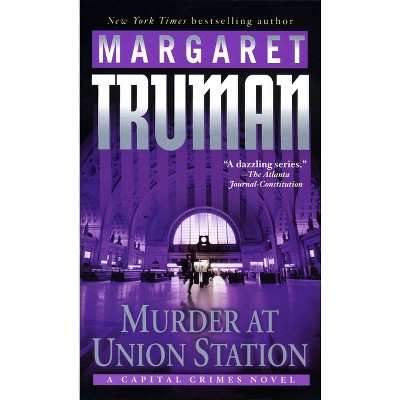 Murder at Union Station - (Capital Crimes) by  Margaret Truman (Paperback)