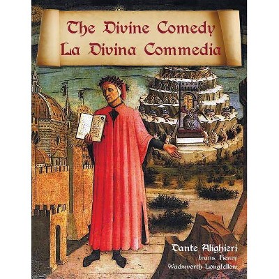 The Divine Comedy / La Divina Commedia - Parallel Italian / English Translation - by  Dante Alighieri & Henry Wadsworth Longfellow (Paperback)