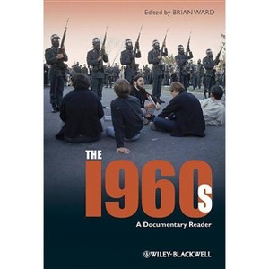 1960s - (Uncovering the Past: Documentary Readers in American History) by  Brian Ward (Paperback) - 1 of 1
