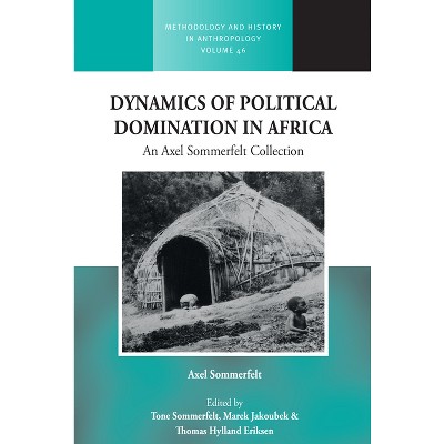 Dynamics of Political Domination in Africa - (Methodology & History in Anthropology) by  Thomas Hylland Eriksen & Marek Jakoubek & Tone Sommerfelt