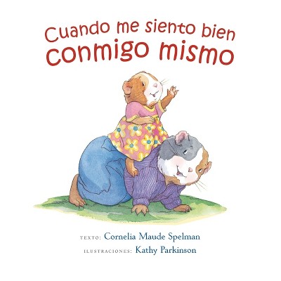 Cuando Me Siento Bien Conmigo Mismo - by  Cornelia Spelman (Hardcover)