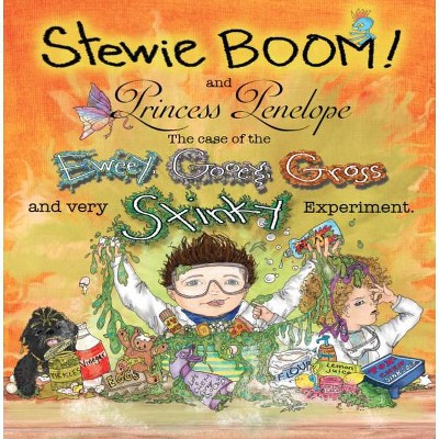 Stewie Boom! and Princess Penelope: The Case of the Eweey, Gooey, Gross and Very Stinky Experiment - by  Christine Bronstein (Hardcover)