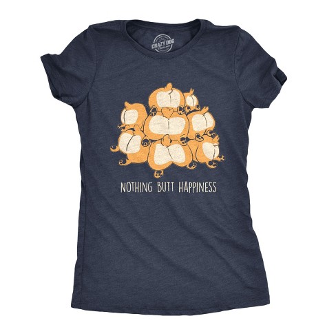 Womens Nothing Butt Happiness Tshirt Funny Corgi Dog Butt Tee Crazy Dog Women s T Shirt Navy S