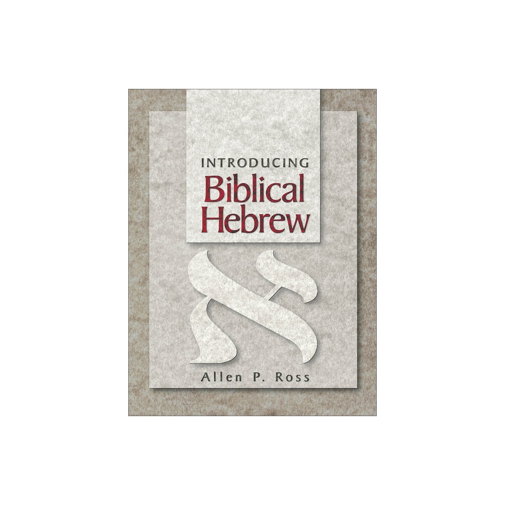 Introducing Biblical Hebrew - by Allen P Ross (Hardcover)