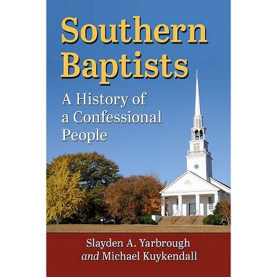 Southern Baptists - by  Slayden A Yarbrough & Michael Kuykendall (Paperback)