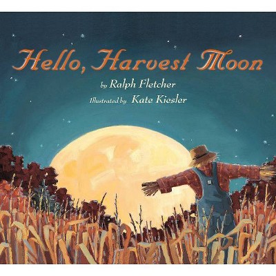 Hello, Harvest Moon - by  Ralph Fletcher (Paperback)