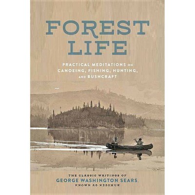 Forest Life - (Classic Outdoors) by  George Washington Sears (Hardcover)