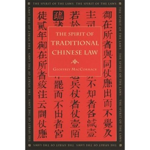 The Spirit of Traditional Chinese Law - (Spirit of the Laws) by Geoffrey MacCormack - 1 of 1