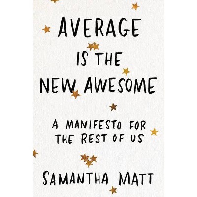 Average Is the New Awesome - by  Samantha Matt (Paperback)