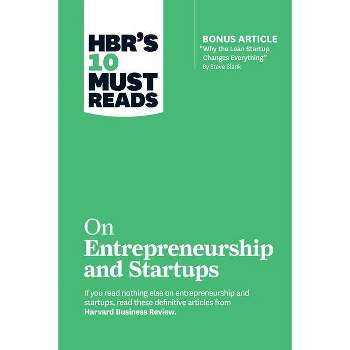 Hbr's 10 Must Reads on Entrepreneurship and Startups (Featuring Bonus Article "Why the Lean Startup Changes Everything" by Steve Blank) - (Paperback)
