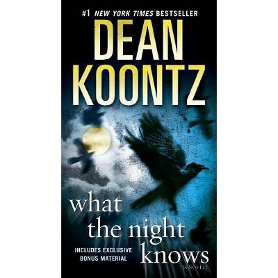 What the Night Knows - by  Dean Koontz (Paperback)