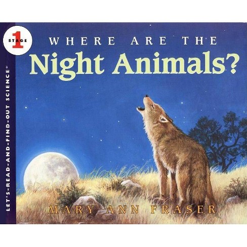 Where Are The Night Animals Let S Read And Find Out Science 1 By Mary Ann Fraser Paperback Target