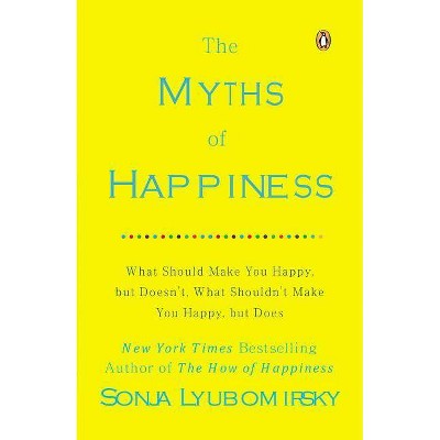 The Myths of Happiness - by  Sonja Lyubomirsky (Paperback)