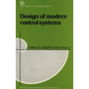 Design of Modern Control Systems - (Control, Robotics and Sensors) by  D J Bell & P a Cook & N Munro (Paperback) - 1 of 1