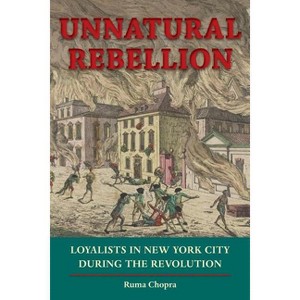 Unnatural Rebellion - (Jeffersonian America) by  Ruma Chopra (Paperback) - 1 of 1