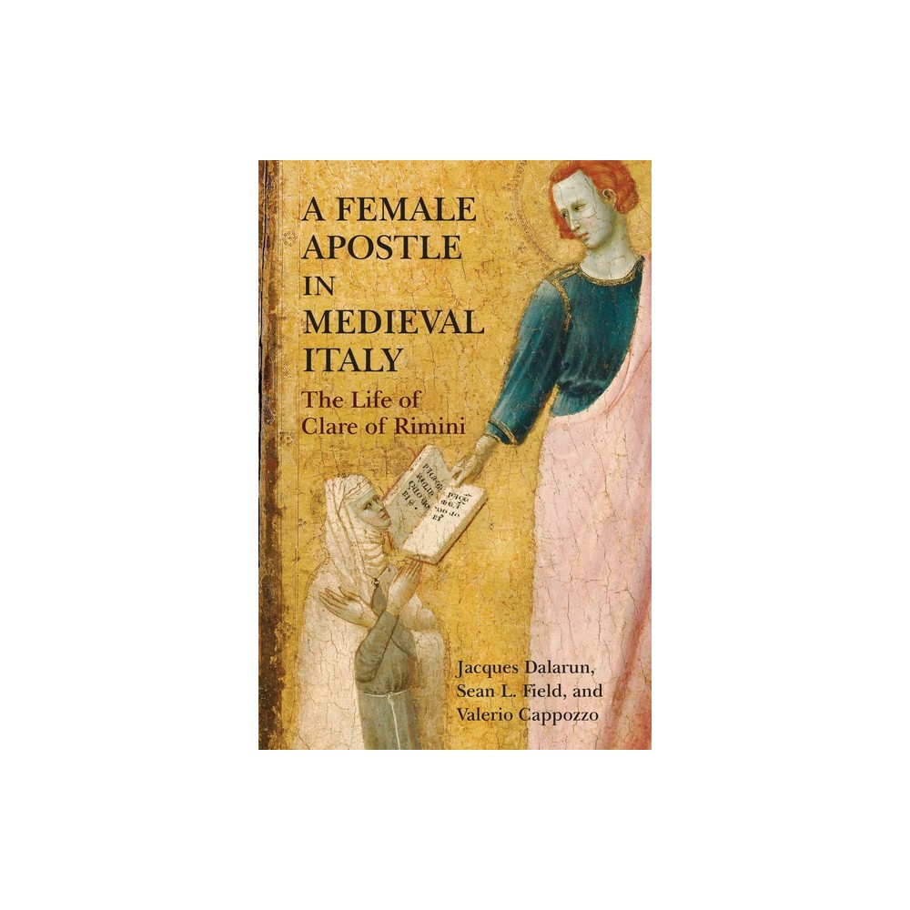 A Female Apostle in Medieval Italy - (Middle Ages) by Jacques Dalarun & Sean L Field & Valerio Cappozzo (Paperback)