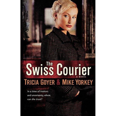 The Swiss Courier By Tricia Goyer