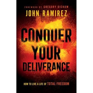 Conquer Your Deliverance - by John Ramirez - 1 of 1