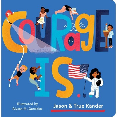 Courage Is... - by  Jason Kander & True Kander (Board Book)