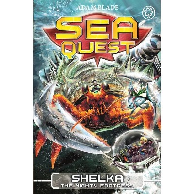 Sea Quest: Shelka the Mighty Fortress - by  Adam Blade (Paperback)