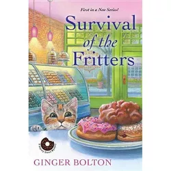 Survival of the Fritters - (Deputy Donut Mystery) by  Ginger Bolton (Paperback)