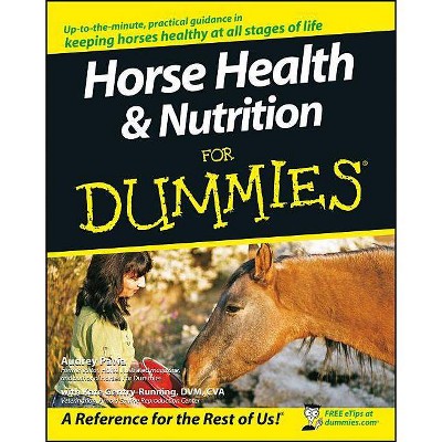 Horse Health & Nutrition for Dummies - (For Dummies) by  Audrey Pavia & Kate Gentry-Running (Paperback)