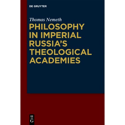 Philosophy in Imperial Russia's Theological Academies - by  Thomas Nemeth (Paperback)