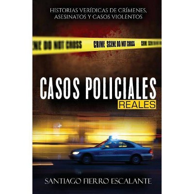 Casos Policiales Reales - by  Santiago Fierro Escalante (Paperback)