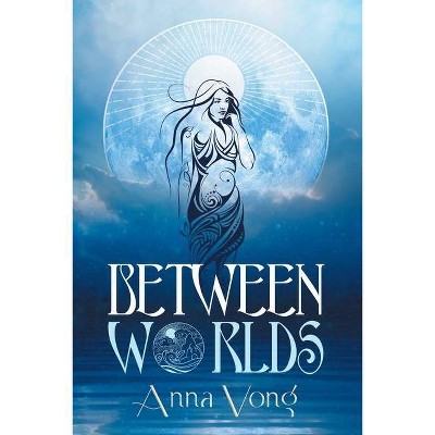 Between Worlds - by  Anna Vong (Paperback)