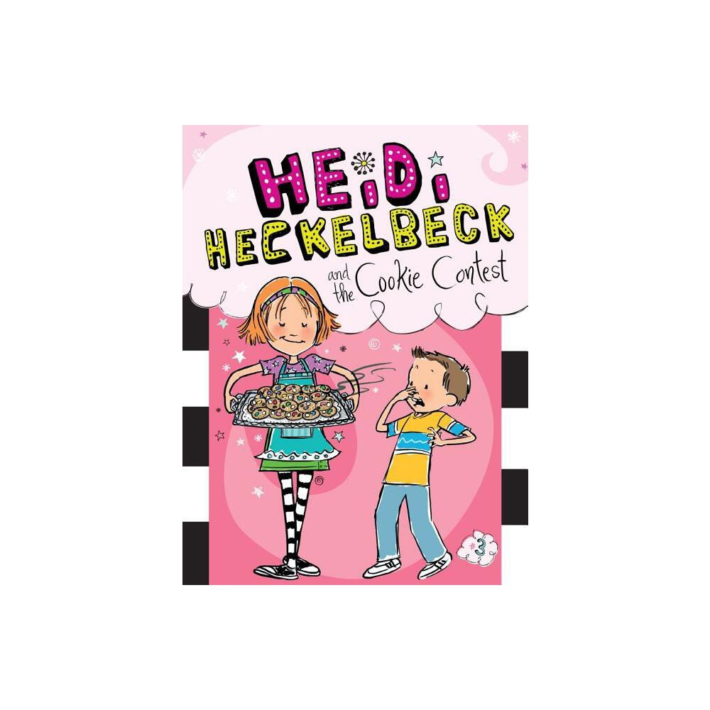 Heidi Heckelbeck and the Cookie Contest - by Wanda Coven (Hardcover)