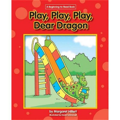  Play, Play, Play, Dear Dragon - (New Dear Dragon) by  Margaret Hillert (Paperback) 