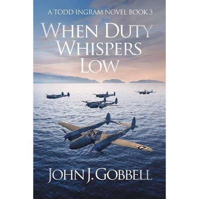 When Duty Whispers Low - (Todd Ingram) by  John J Gobbell (Paperback)