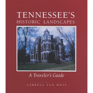 Tennessee's Historic Landscapes - by  Carroll Van West (Paperback) - 1 of 1