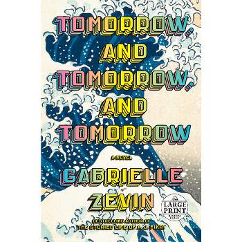 Tomorrow, and Tomorrow, and Tomorrow - Large Print by  Gabrielle Zevin (Paperback)