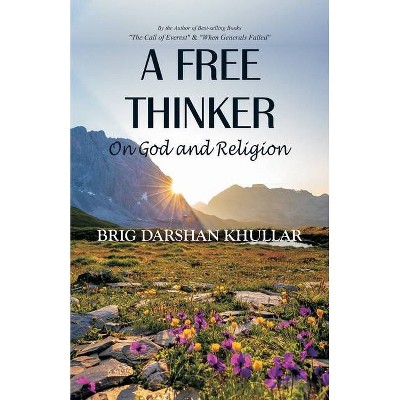 A Free Thinker - by  Darshan Khullar (Paperback)