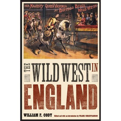 The Wild West in England - (Papers of William F. Buffalo Bill Cody) by  William F Cody (Paperback)