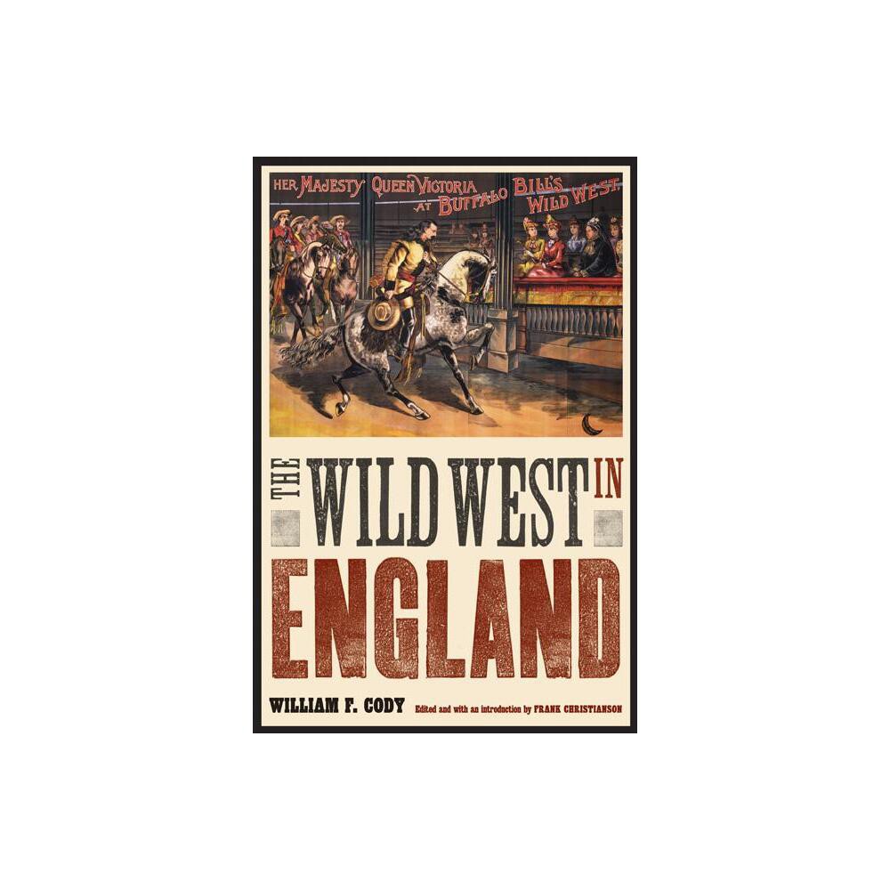 The Wild West in England - (Papers of William F. Buffalo Bill Cody) by William F Cody (Paperback)