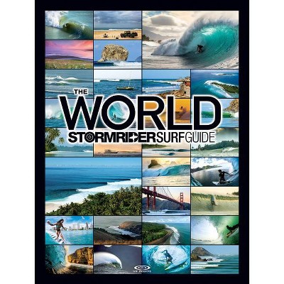 The World Stormrider Surf Guide - by  Bruce Sutherland & Antony Colas (Hardcover)