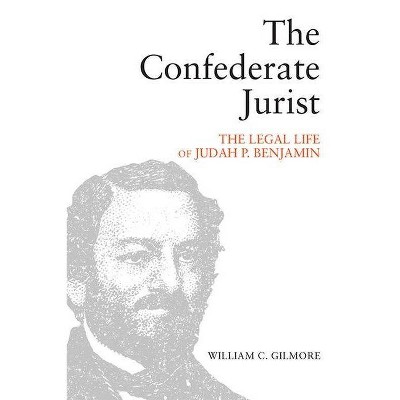 The Confederate Jurist - by  William C Gilmore (Hardcover)