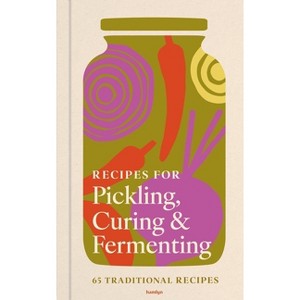 Recipes for Pickling, Curing & Fermenting - by  Francesca Huntingdon (Hardcover) - 1 of 1