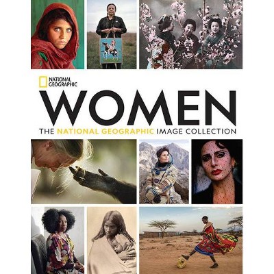 Women: The National Geographic Image Collection - (Hardcover)